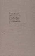 The Social Dynamics of Technology: Practice, Politics, and World Views - Dobres, Marcia-Anne (Editor), and Hoffman, Christopher R (Editor)
