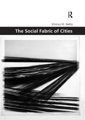 The Social Fabric of Cities - Netto, Vinicius