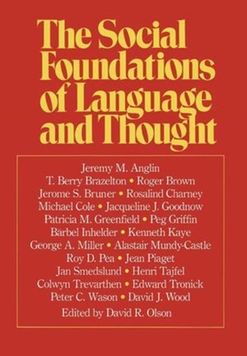 The Social Foundations of Language and Thought - Olson, David R, and Olson, David E (Editor), and Bruner, Jerome Seymour (Photographer)