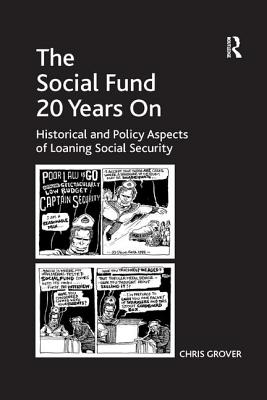 The Social Fund 20 Years On: Historical and Policy Aspects of Loaning Social Security - Grover, Chris