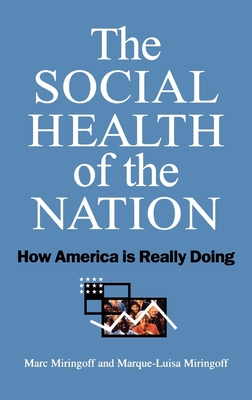 The Social Health of the Nation: How America is Really Doing - Miringoff, Marc L, and Miringoff, Marque-Luisa, and Opdycke, Sandra