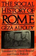 The Social History of Rome - Alfoldy, Geza, and Braund, David (Introduction by)