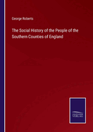 The Social History of the People of the Southern Counties of England