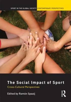 The Social Impact of Sport: Cross-Cultural Perspectives - Spaaij, Ramn (Editor)