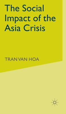 The Social Impact of the Asia Crisis - Hoa, Tran van, Professor (Editor)