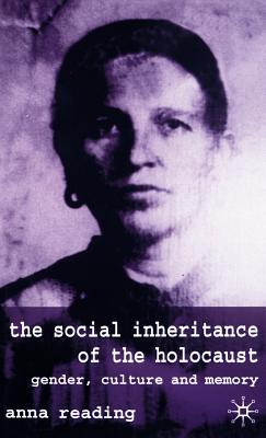 The Social Inheritance of the Holocaust: Gender, Culture and Memory - Reading, A