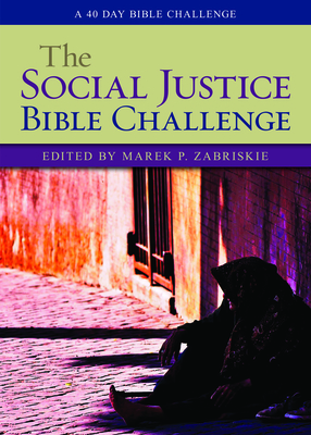 The Social Justice Bible Challenge: A 40 Day Bible Challenge - Zabriskie, Marek P (Editor)