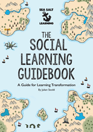 The Social Learning Guidebook: A Guide for Learning Transformation