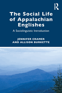 The Social Life of Appalachian Englishes: A Sociolinguistic Introduction