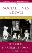 The Social Lives of Dogs: The Grace of Canine Company - Thomas, Elizabeth Marshall