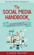 The Social Media Handbook: An Adult Guide to the Digital Life of a Teen