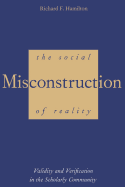 The Social Misconstruction of Reality: Validity and Verification in the Scholarly Community