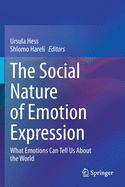 The Social Nature of Emotion Expression: What Emotions Can Tell Us about the World