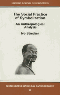 The Social Practice of Symbolization: An Anthropological Analysis