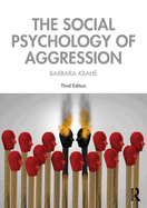 The Social Psychology of Aggression: 3rd Edition