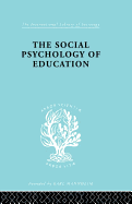 The Social Psychology of Education: An Introduction and Guide to Its Study