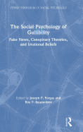 The Social Psychology of Gullibility: Conspiracy Theories, Fake News and Irrational Beliefs