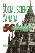 The Social Sciences in Canada: 50 Years of National Activity by the Social Science Federation of Canada