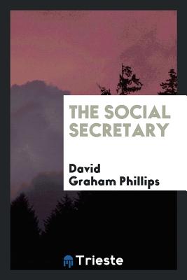 The Social Secretary - Phillips, David Graham