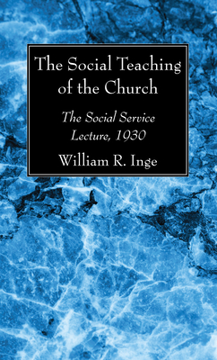 The Social Teaching of the Church - Inge, William R