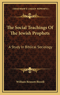 The Social Teachings of the Jewish Prophets: A Study in Biblical Sociology