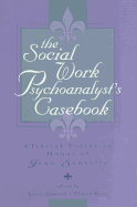 The Social Work Psychoanalyst's Casebook: Clinical Voices in Honor of Jean Sanville