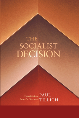 The Socialist Decision - Tillich, Paul, and Sherman, Franklin (Translated by)