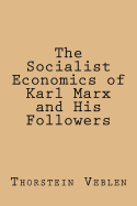 The Socialist Economics of Karl Marx and His Followers