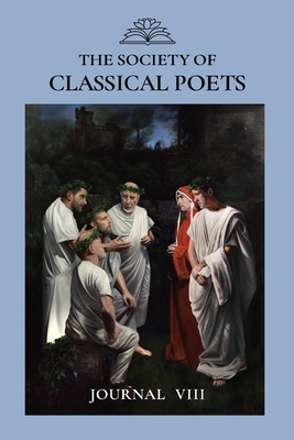 The Society of Classical Poets Journal VIII - Mantyk, Evan (Editor), and Phillips, Connie (Editor), and Anderson, C B (Editor)