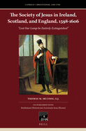 The Society of Jesus in Ireland, Scotland, and England, 1598-1606: "Lest Our Lamp Be Entirely Extinguished"