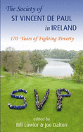 The Society of St Vincent de Paul in Ireland: 170 Years of Fighting Poverty