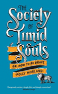 The Society of Timid Souls: Or, How to be Brave