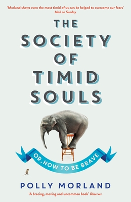 The Society of Timid Souls: Or, How to be Brave - Morland, Polly