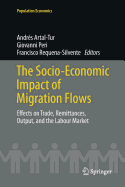 The Socio-Economic Impact of Migration Flows: Effects on Trade, Remittances, Output, and the Labour Market