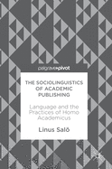 The Sociolinguistics of Academic Publishing: Language and the Practices of Homo Academicus