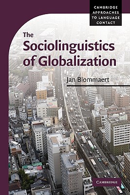 The Sociolinguistics of Globalization - Blommaert, Jan