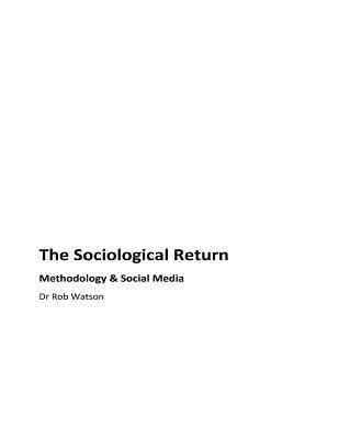 The Sociological Return: Methodology and Social Media - Watson, Rob