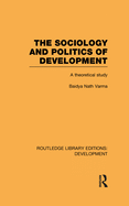 The Sociology and Politics of Development: A Theoretical Study