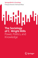 The Sociology of C. Wright Mills: Power, Politics, and Knowledge