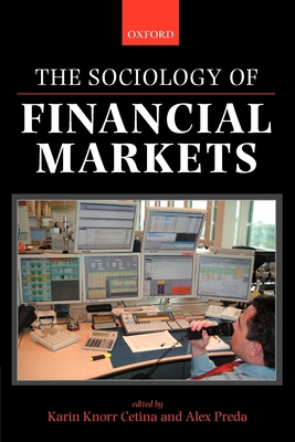 The Sociology of Financial Markets - Knorr Cetina, Karin (Editor), and Preda, Alex (Editor)