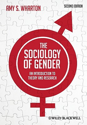 The Sociology of Gender: An Introduction to Theory and Research - Wharton, Amy S.