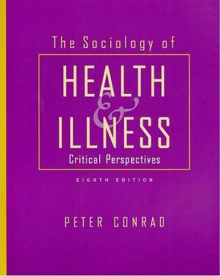 The Sociology of Health & Illness: Critical Perspectives - Conrad, Peter