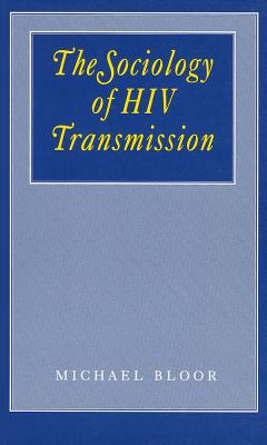 The Sociology of HIV Transmission - Bloor, Michael