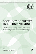 The Sociology of Pottery in Ancient Palestine: The Ceramic Industry and the Diffusion of Ceramic Style in the Bronze and Iron Ages