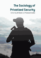 The Sociology of Privatized Security