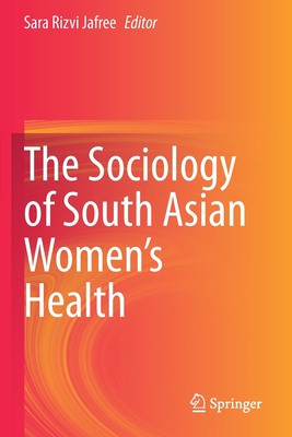 The Sociology of South Asian Women's Health - Jafree, Sara Rizvi (Editor)