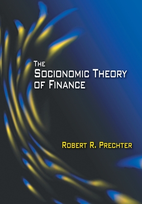 The Socionomic Theory of Finance - Prechter, Robert R