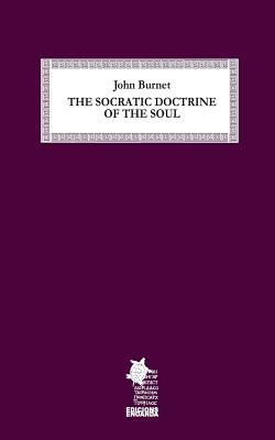 The Socratic Doctrine of the Soul - Enoanda, Edicions (Editor), and Burnet, John