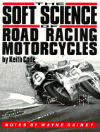The Soft Science of Road Racing Motorcycles: The Technical Procedures and Workbook for Road Racing Motorcycles