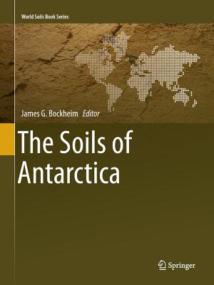 The Soils of Antarctica - Bockheim, James G (Editor)